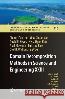 Domain Decomposition Methods in Science and Engineering XXIII Chang-Ock Lee Xiao-Chuan Cai David E. Keyes 9783319848945 Springer