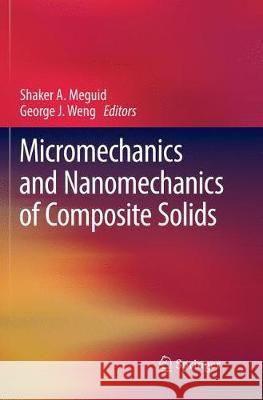 Micromechanics and Nanomechanics of Composite Solids Shaker A. Meguid George J. Weng 9783319849867 Springer