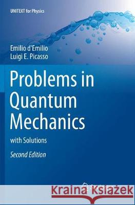 Problems in Quantum Mechanics: With Solutions D'Emilio, Emilio 9783319851099 Springer