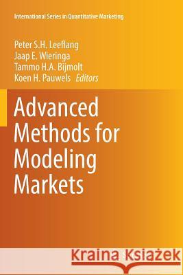 Advanced Methods for Modeling Markets Peter S. H. Leeflang Jaap E. Wieringa Tammo H. a. Bijmolt 9783319851600