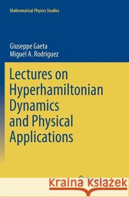 Lectures on Hyperhamiltonian Dynamics and Physical Applications Gaeta, Giuseppe; Rodríguez, Miguel A. 9783319853789 Springer