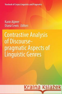 Contrastive Analysis of Discourse-Pragmatic Aspects of Linguistic Genres Aijmer, Karin 9783319854229 Springer