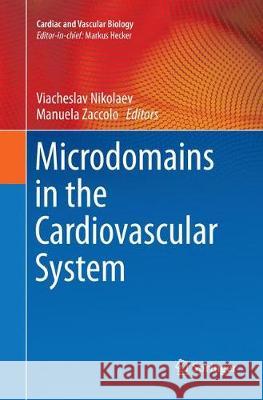 Microdomains in the Cardiovascular System Viacheslav Nikolaev Manuela Zaccolo 9783319854304 Springer