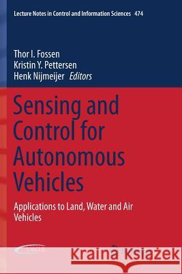 Sensing and Control for Autonomous Vehicles: Applications to Land, Water and Air Vehicles Fossen, Thor I. 9783319856421