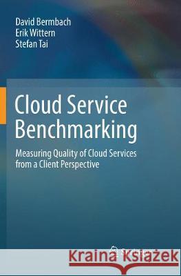 Cloud Service Benchmarking: Measuring Quality of Cloud Services from a Client Perspective Bermbach, David 9783319856728 Springer