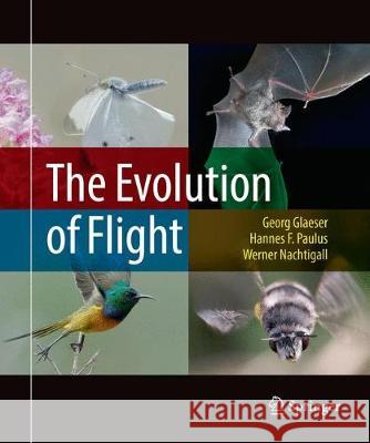 The Evolution of Flight Glaeser, Georg; Paulus, Hannes F.; Nachtigall, Werner 9783319860602 Springer