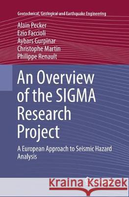 An Overview of the SIGMA Research Project: A European Approach to Seismic Hazard Analysis Pecker, Alain 9783319863351 Springer
