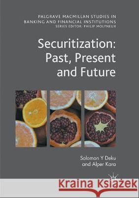 Securitization: Past, Present and Future Solomon Y. Deku Alper Kara 9783319867861