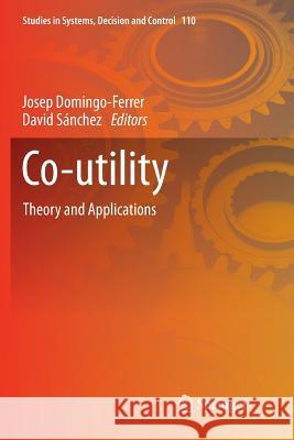 Co-Utility: Theory and Applications Domingo-Ferrer, Josep 9783319868134