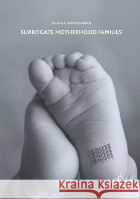 Surrogate Motherhood Families Olga B.A. van den Akker 9783319868653