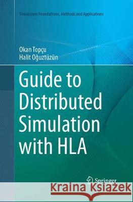 Guide to Distributed Simulation with HLA Okan Topcu Halit Oğuztuzun 9783319870373