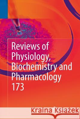 Reviews of Physiology, Biochemistry and Pharmacology, Vol. 173 Bernd Nilius Pieter D Thomas Gudermann 9783319870632