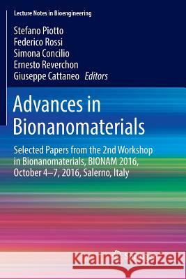 Advances in Bionanomaterials: Selected Papers from the 2nd Workshop in Bionanomaterials, Bionam 2016, October 4-7, 2016, Salerno, Italy Piotto, Stefano 9783319872162 Springer