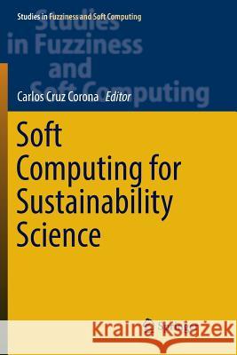 Soft Computing for Sustainability Science Carlos Cru 9783319873008