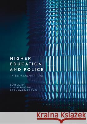Higher Education and Police: An International View Rogers, Colin 9783319877877