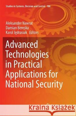 Advanced Technologies in Practical Applications for National Security Aleksander Nawrat Damian Bereska Karol Jędrasiak 9783319878485 Springer