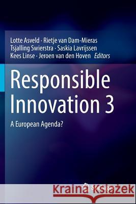 Responsible Innovation 3: A European Agenda? Asveld, Lotte 9783319878836 Springer