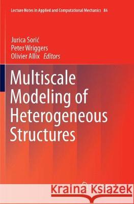 Multiscale Modeling of Heterogeneous Structures Jurica Soric Peter Wriggers Olivier Allix 9783319880358 Springer