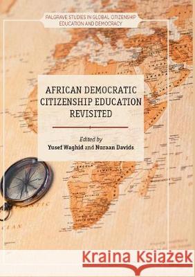African Democratic Citizenship Education Revisited Yusef Waghid Nuraan Davids 9783319884981