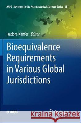 Bioequivalence Requirements in Various Global Jurisdictions Isadore Kanfer 9783319885421 Springer