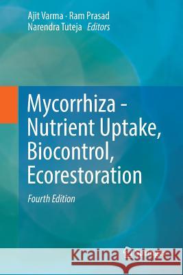 Mycorrhiza - Nutrient Uptake, Biocontrol, Ecorestoration Ajit Varma Ram Prasad Narendra Tuteja 9783319886701