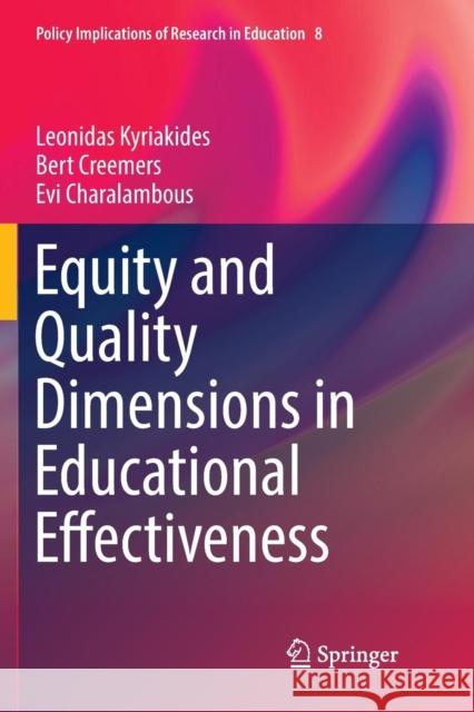 Equity and Quality Dimensions in Educational Effectiveness Leonidas Kyriakides Bert Creemers Evi Charalambous 9783319891354 Springer