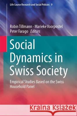 Social Dynamics in Swiss Society: Empirical Studies Based on the Swiss Household Panel Tillmann, Robin 9783319895567 Springer