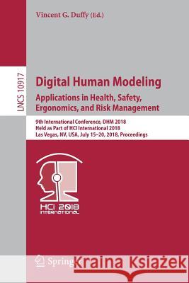 Digital Human Modeling. Applications in Health, Safety, Ergonomics, and Risk Management: 9th International Conference, Dhm 2018, Held as Part of Hci I Duffy, Vincent G. 9783319913964