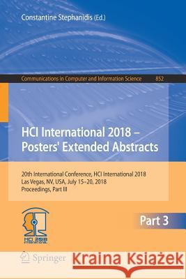Hci International 2018 - Posters' Extended Abstracts: 20th International Conference, Hci International 2018, Las Vegas, Nv, Usa, July 15-20, 2018, Pro Stephanidis, Constantine 9783319922843