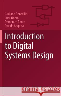 Introduction to Digital Systems Design Giuliano Donzellini Luca Oneto Domenico Ponta 9783319928036