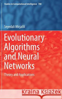 Evolutionary Algorithms and Neural Networks: Theory and Applications Mirjalili, Seyedali 9783319930244
