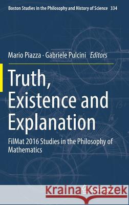 Truth, Existence and Explanation: Filmat 2016 Studies in the Philosophy of Mathematics Piazza, Mario 9783319933412