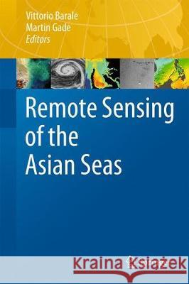 Remote Sensing of the Asian Seas Vittorio Barale Martin Gade 9783319940656 Springer