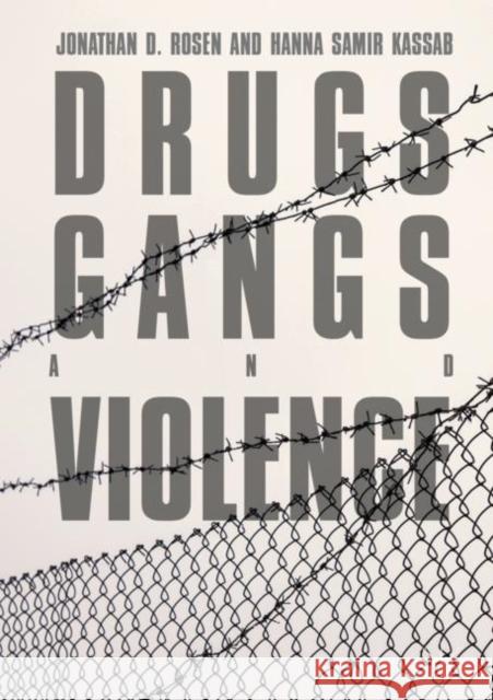 Drugs, Gangs, and Violence Rosen, Jonathan D.; Kassab, Hanna Samir 9783319944500 Palgrave Macmillan