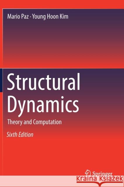 Structural Dynamics: Theory and Computation Paz, Mario 9783319947426 Springer