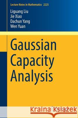 Gaussian Capacity Analysis Liu, Liguang; Xiao, Jie; Yang, Dachun 9783319950396 Springer