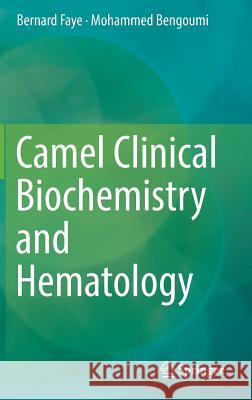 Camel Clinical Biochemistry and Hematology Bernard Faye Mohammed Bengoumi 9783319955605 Springer