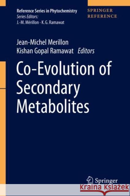 Co-Evolution of Secondary Metabolites Jean-Michel Merillon Kishan Gopal Ramawat 9783319963969