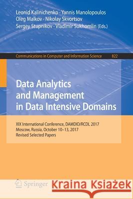 Data Analytics and Management in Data Intensive Domains: XIX International Conference, Damdid/Rcdl 2017, Moscow, Russia, October 10-13, 2017, Revised Kalinichenko, Leonid 9783319965529