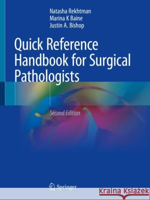 Quick Reference Handbook for Surgical Pathologists Natasha Rekhtman Marina Baine Justin A. Bishop 9783319975078