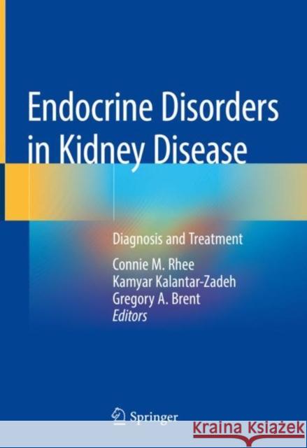 Endocrine Disorders in Kidney Disease: Diagnosis and Treatment Rhee, Connie M. 9783319977638 Springer