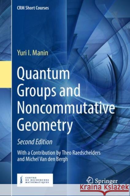 Quantum Groups and Noncommutative Geometry Manin, Yuri I. 9783319979861