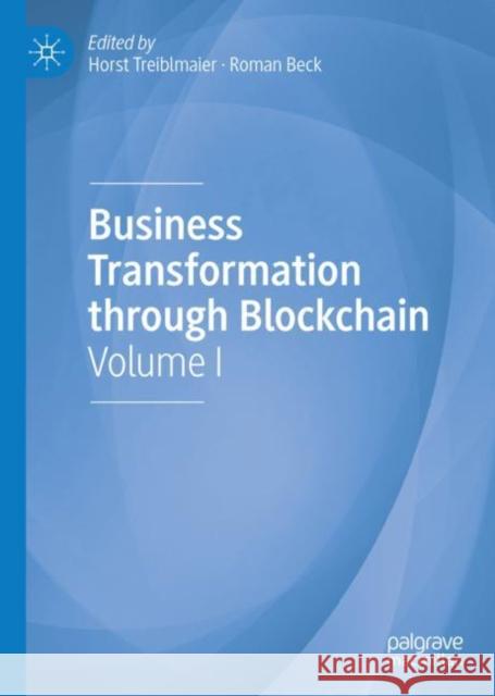 Business Transformation Through Blockchain: Volume I Treiblmaier, Horst 9783319989105