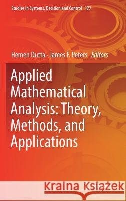 Applied Mathematical Analysis: Theory, Methods, and Applications Hemen Dutta James F. Peters 9783319999173 Springer
