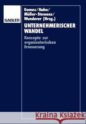 Unternehmerischer Wandel: Konzepte Zur Organisatorischen Erneuerung Gomez, Peter 9783322825490 Gabler Verlag