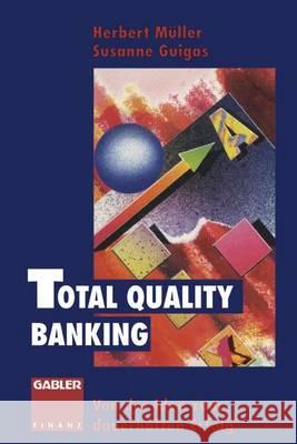 Total Quality Banking: Von Der Idee Zum Dauerhaften Erfolg Herbert M Susanne Guigas 9783322825865 Gabler Verlag