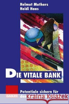 Die Vitale Bank: Potentiale Sichern Für Den Dauerhaften Erfolg Muthers, Helmut 9783322825995 Gabler Verlag
