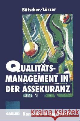 Qualitätsmanagement in Der Assekuranz: Konzepte Auf Dem Prüfstand Bätscher, Rudolf 9783322826473 Gabler Verlag