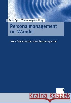 Personalmanagement Im Wandel: Vom Dienstleister Zum Businesspartner Peter Speck Dieter Wagner 9783322845276