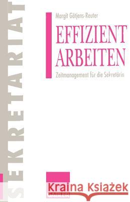 Effizient Arbeiten: Zeitmanagement Für Die Sekretärin Gätjens, Margit 9783322847324 Gabler Verlag
